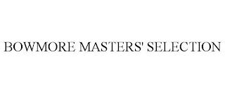 BOWMORE MASTERS' SELECTION trademark