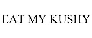 EAT MY KUSHY trademark