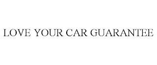 LOVE YOUR CAR GUARANTEE trademark