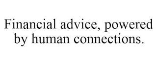 FINANCIAL ADVICE, POWERED BY HUMAN CONNECTIONS. trademark