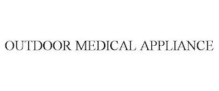 OUTDOOR MEDICAL APPLIANCE trademark