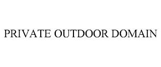 PRIVATE OUTDOOR DOMAIN trademark