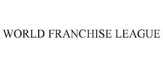 WORLD FRANCHISE LEAGUE trademark