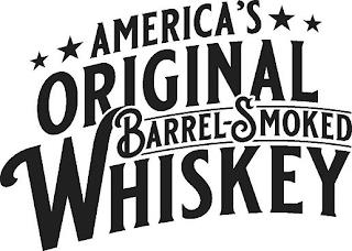 AMERICA'S ORIGINAL BARREL-SMOKED WHISKEY trademark