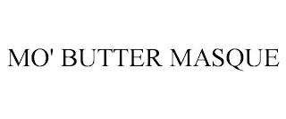 MO' BUTTER MASQUE trademark