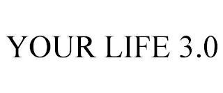 YOUR LIFE 3.0 trademark