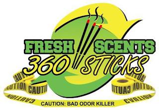 FRESH SCENTS 360 STICKS CAUTION CAUTION CAUTION CAUTION CAUTION: BAD ODOR KILLER CAUTION CAUTION CAUTION CAUTION trademark