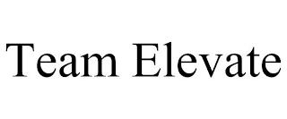 TEAM ELEVATE trademark