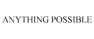 ANYTHING POSSIBLE trademark