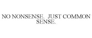 NO NONSENSE. JUST COMMON SENSE. trademark