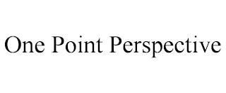 ONE POINT PERSPECTIVE trademark