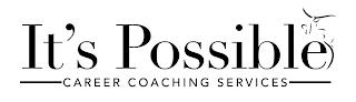 IT'S POSSIBLE CAREER COACHING SERVICES trademark