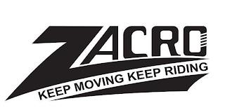 ZACRO KEEP MOVING KEEP RIDING trademark