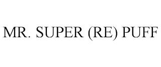 MR. SUPER (RE) PUFF trademark