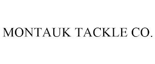 MONTAUK TACKLE CO. trademark