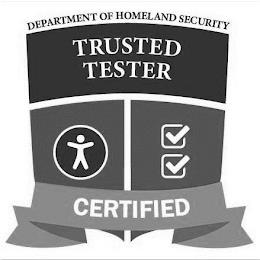 DEPARTMENT OF HOMELAND SECURITY TRUSTED TESTER CERTIFIED trademark