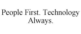 PEOPLE FIRST. TECHNOLOGY ALWAYS. trademark