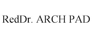 REDDR. ARCH PAD trademark