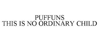 PUFFUNS THIS IS NO ORDINARY CHILD trademark