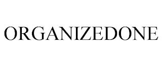 ORGANIZEDONE trademark