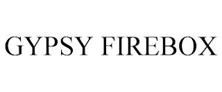 GYPSY FIREBOX trademark