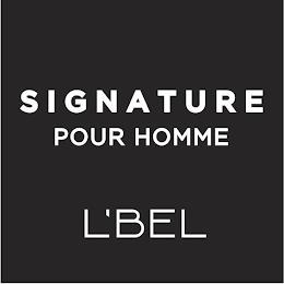 SIGNATURE POUR HOMME L'BEL trademark