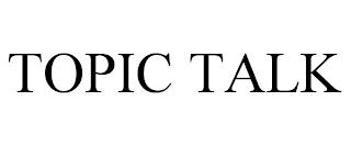 TOPIC TALK trademark