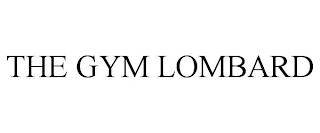 THE GYM LOMBARD trademark