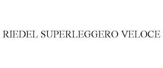 RIEDEL SUPERLEGGERO VELOCE trademark