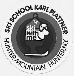 SKI SCHOOL KARL PLATTNER HUNTER MOUNTAIN HUNTER, N.Y. SKI WITH ME trademark