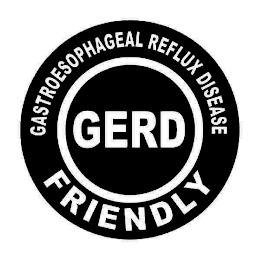 GASTROESOPHAGEAL REFLUX DISEASE GERD FRIENDLY trademark