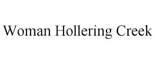 WOMAN HOLLERING CREEK trademark