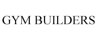 GYM BUILDERS trademark