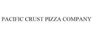 PACIFIC CRUST PIZZA COMPANY trademark