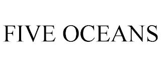 FIVE OCEANS trademark