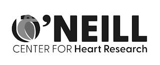 O'NEILL CENTER FOR HEART RESEARCH trademark