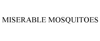 MISERABLE MOSQUITOES trademark