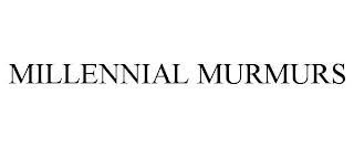 MILLENNIAL MURMURS trademark