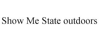 SHOW ME STATE OUTDOORS trademark