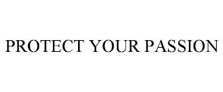 PROTECT YOUR PASSION trademark