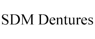 SDM DENTURES trademark