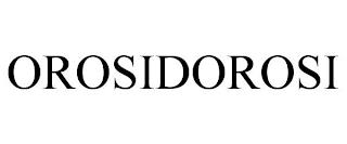 OROSIDOROSI trademark