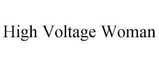 HIGH VOLTAGE WOMAN trademark