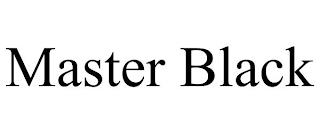 MASTER BLACK trademark