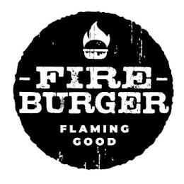 FIRE BURGER FLAMING GOOD trademark