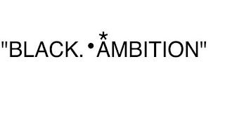 'BLACK AMBITION" trademark