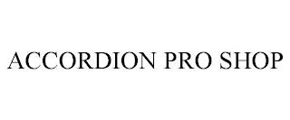 ACCORDION PRO SHOP trademark