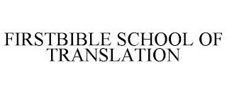 FIRSTBIBLE SCHOOL OF TRANSLATION trademark