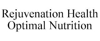 REJUVENATION HEALTH OPTIMAL NUTRITION trademark