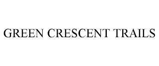 GREEN CRESCENT TRAILS trademark